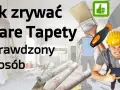 Jak ściągać tapety ze ścian bez uszkadzania powierzchni? Sprawdź!